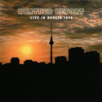 Виниловая пластинка Weather Report / LIVE IN BERLIN 1975 (2LP)